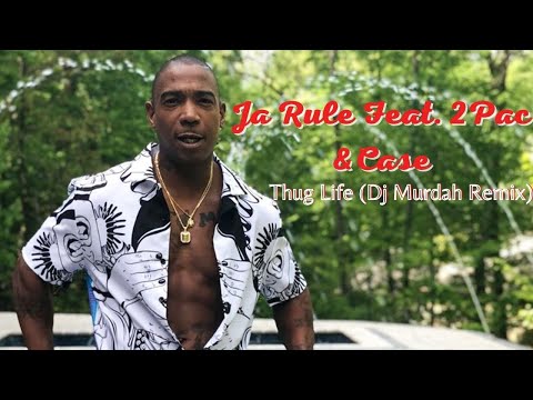 Ja Rule Feat. 2Pac & Case - Thug Life (Dj Murdah Remix)