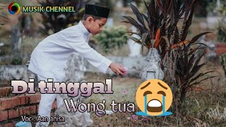 Download lagu Di tinggal wong tua Aan anisa mp3 Download lagu Di tinggal wong tua Aan anisa mp3