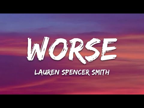 Lauren Spencer Smith – WORSE (Lyrics)