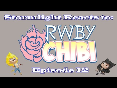Stormlight Reacts to: RWBY Chibi - Episode 12