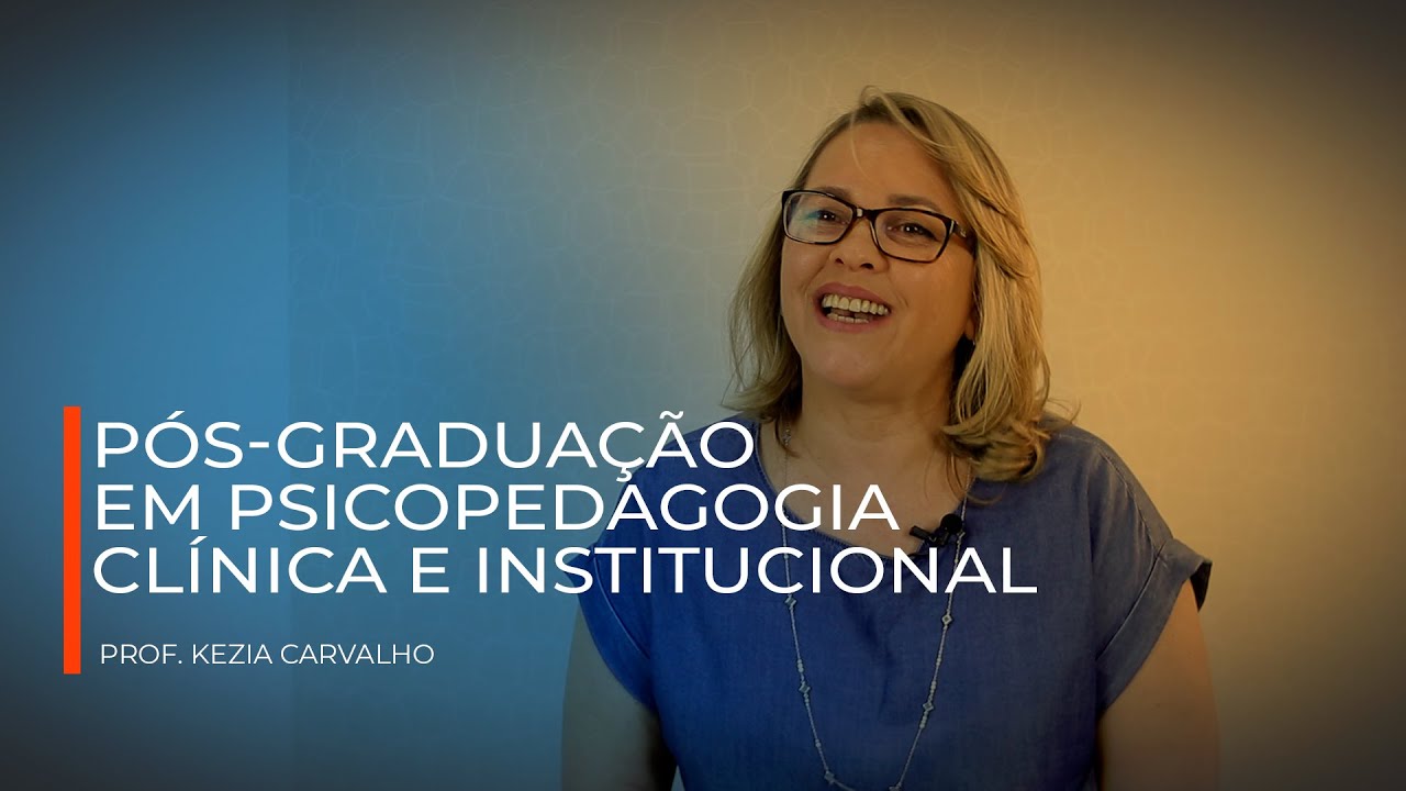 PSICOPEDAGOGIA CLÍNICA E INSTITUCIONAL - PROF. KEZIA CARVALHO | FASU-Unigrad