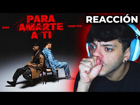 (REACCIÓN) KHEA, Tiago PZK - PARA AMARTE A TI (Official Video)
