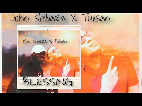 John Shibaza X Tulisan - BLESSING ft Bobby Wvdk ( official audio )