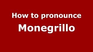 How to pronounce Monegrillo