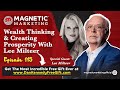 EPISODE 115 - WEALTH THINKING &AMP; CREATING PROSPERITY WITH LEE MILTE ..