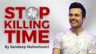 Stop Killing Time - By Sandeep Maheshwari I Inspirational Talk in Hindi