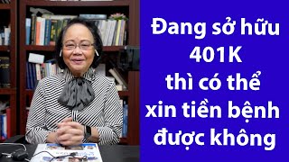 P72 - ASXH - Có 401K thì có thể xin tiền bệnh được không?