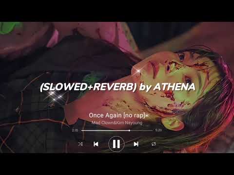 Mad Clown&Kim Nayoung - Once Again [no rap] (𝐒𝐥𝐨𝐰𝐞𝐝 + 𝐑𝐞𝐯𝐞𝐫𝐛)
