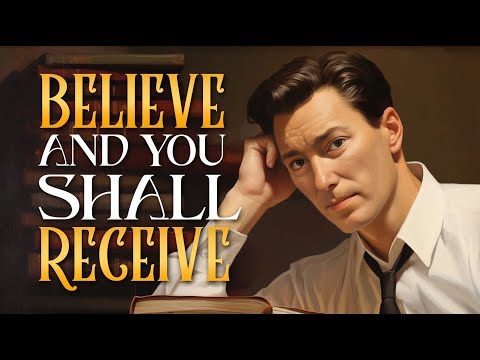 Neville Goddard – Believe and You Shall Receive All (Most Powerful Lecture)