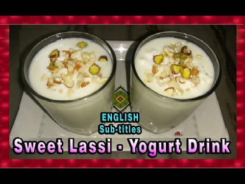 Sweet Lassi Recipe |  लस्सी | Dahi Ki Meethi Lassi | Sweet Yogurt Drink - Home made Yogurt Smoothie Video