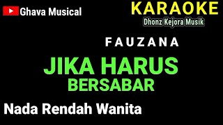 Download lagu Fauzana || JIKA HARUS BERSABAR // KARAOKE  Nada Rendah Wanita mp3