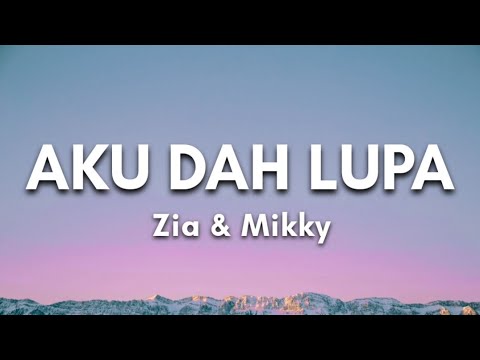 Zia & Mikky - Aku Dah Lupa (aku dah lupa tak ingat lagi nama kau pun hilang dari hati) Lirik 🎶