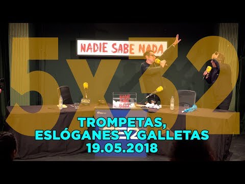 NADIE SABE NADA 5x32 | Trompetas, eslóganes y galletas