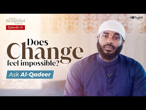 [Ep 7] Is It Too Big For Allah? Don't Give Up On Your Duas | Al Qadeer | Allah's Beautiful Names — Sh. Ammar AlShukry