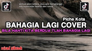 Download lagu BILA NANTI KITA BERDUA TLAH BAHAGIA LAGI • BAHAGIA LAGI Piche Kota COVER FULL SONG VIRAL TIKTOK mp3