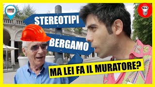 Gli Stereotipi su Bergamo Sono Veri - [Candid On The Road] - LUOGO COMUN...QUE - theShow