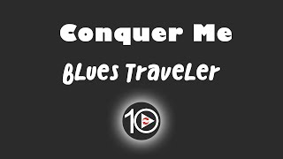 Blues Traveler - Conquer Me 10 Hour NIGHT LIGHT Version