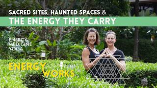 Sacred Sites, Haunted Spaces & the Energy They Carry