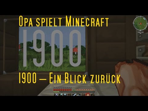 Opa spielt Minecraft 1900 – Ein Blick zurück