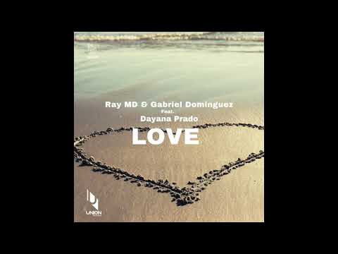 02 Ray MD & Gabriel Dominguez ft Dayana Prado   Love Gabriel Dominguez Version