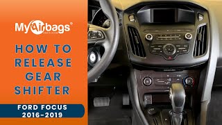 How to Release Gear Shifter on Ford Focus  2016 -2019  | MyAirbags