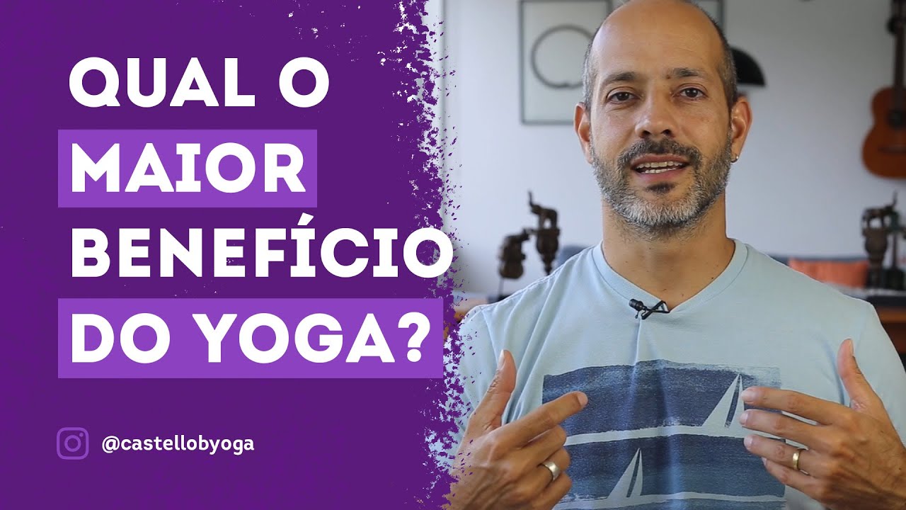 Qual o maior benefício do Yoga? - Yoga com Leandro Castello Branco