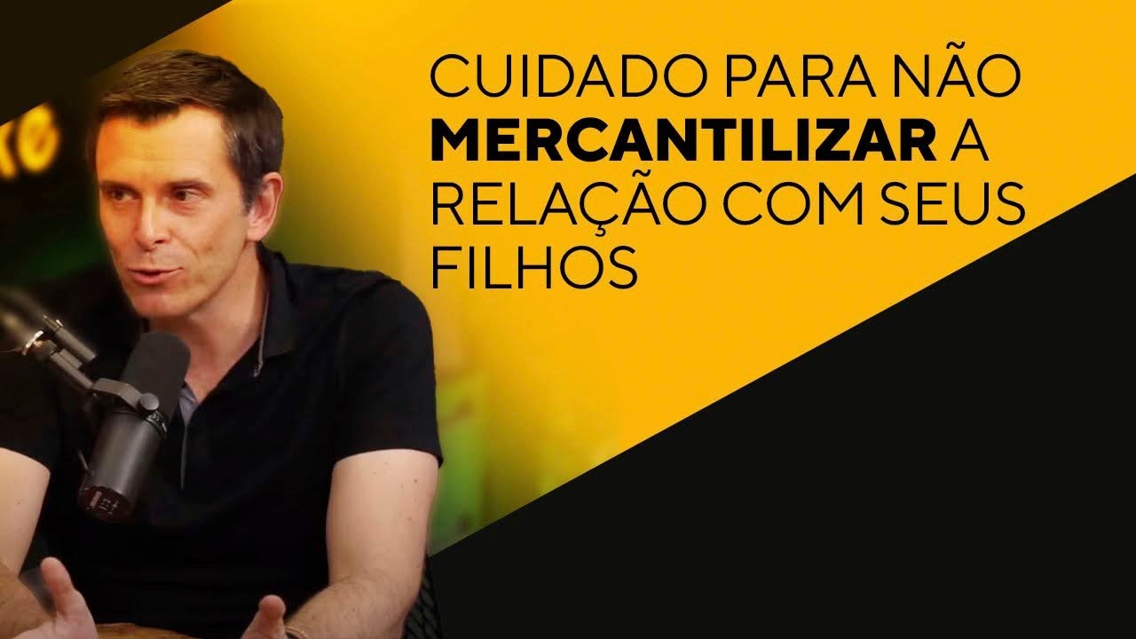 Cuide para não mercantilizar a relação com seus filhos.