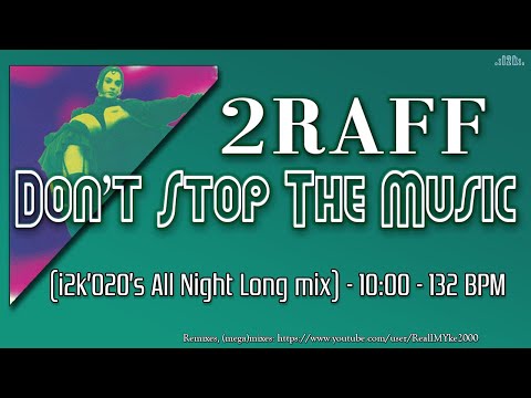 2 Raff...Don't Stop The Music (i2k'020's All Night Long mix)
