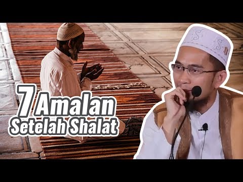 7 Amalan Setelah Shalat, Pahalanya Luar Biasa | Ustadz Adi Hidayat LC MA