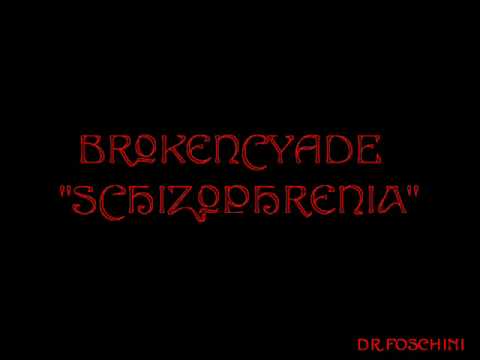 BROKENCYADE - "Schizophrenia"