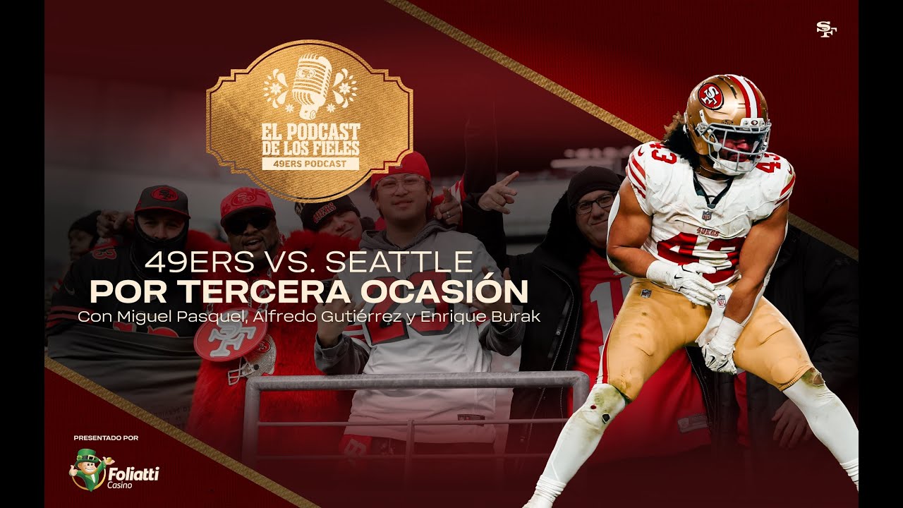 49ers en Español: 49ers vs. Seattle por Tercera Ocasión | El Podcast de los Fieles