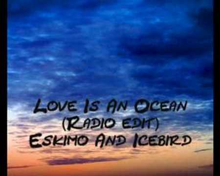 Love is an Ocean - IceBird & Eskimo