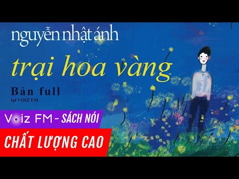 Sách nói Trại Hoa Vàng - Nguyễn Nhật Ánh | Voiz FM