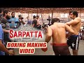 SARPATTA Boxing Making Video | Arya | Pa Ranjith | Dancing Rose | Dushara | Anbariv
