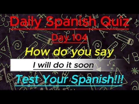Daily Spanish Quiz!!! Day 104