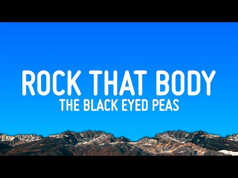 The Black Eyed Peas - Rock That Body (Lyrics)