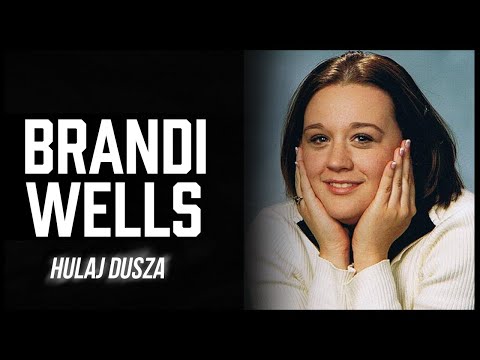 Gdzie jesteś? Z kim spotkała się Brandi Wells? Ku przestrodze/HULAJ DUSZA HISTORIE KRYMINALNE