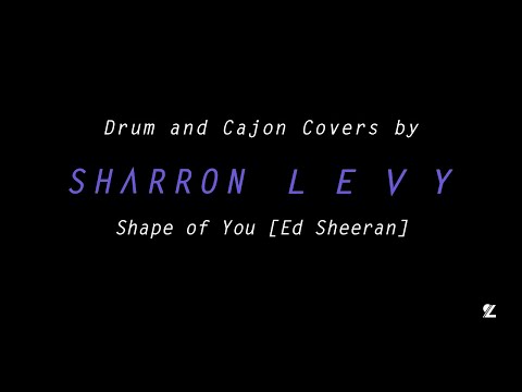 SHARRON LEVY |  Shape of You [Ed Sheeran] (Drum Cover)