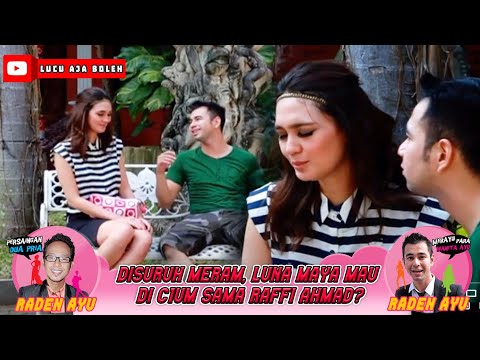 DISURUH MERAM, LUNA MAYA MAU DI C1UM SAMA RAFFI AHMAD? - RADEN AYU
