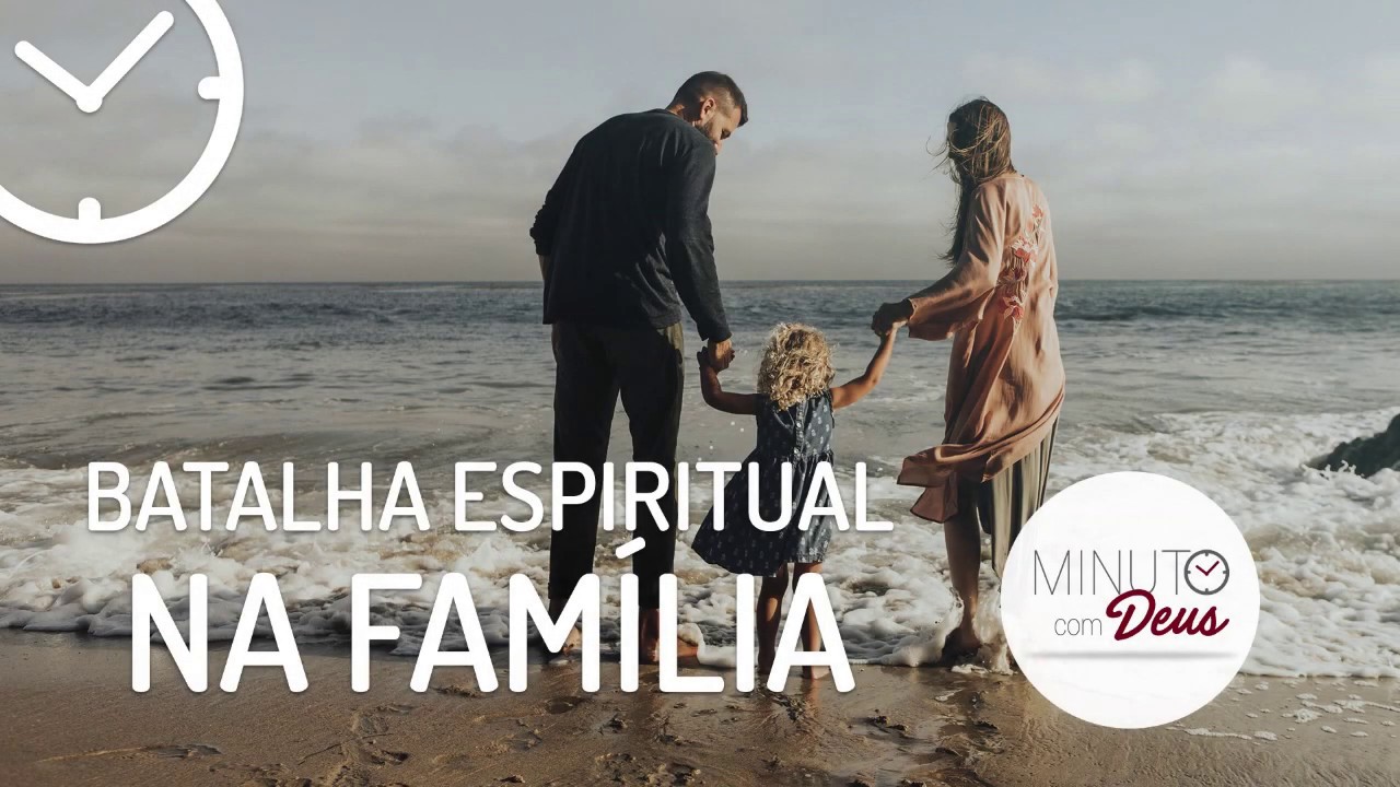 Watch Now BATALHA ESPIRITUAL NA FAMÍLIA - Minuto com Deus BATALHA ESPIRITUAL NA FAMÍLIA - Minuto com Deus