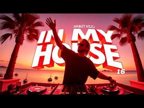 IN MY HOUSE 16 - AHMET KILIC (Latin & Afro House)