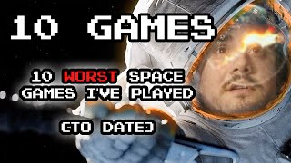 10 Worst Space Games I've Played (To Date)