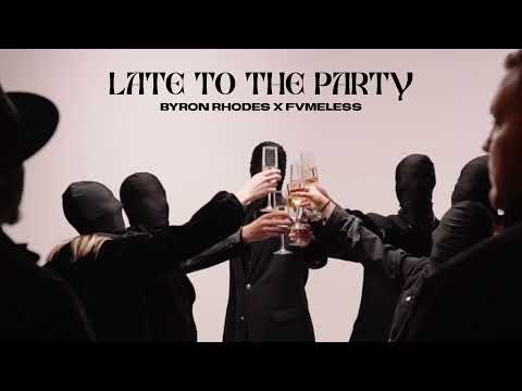 FVMELESS x Byron Rhodes [LATE TO THE PARTY] (Official Audio)