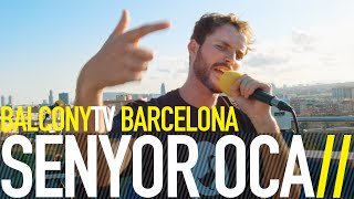 SENYOR OCA - TOCANT DE PEUS A TERRA (BalconyTV)