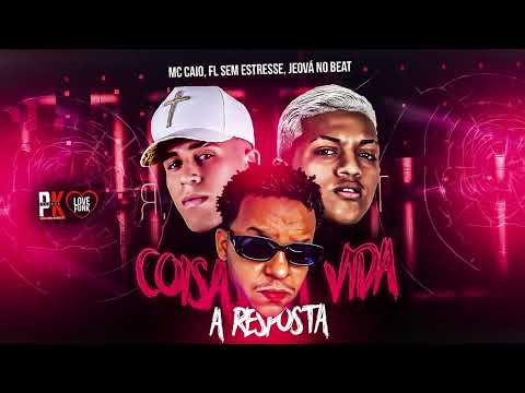 COISAS DA VIDA A RESPOSTA  - MC CAIO, FL SEM ESTRESSE, JEOVA NO BEAT