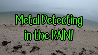 Metal Detecting in the RAIN!