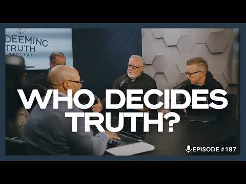 EP 187 | What Happens When the Bible Isn’t Your Final Authority? | Redeeming Truth