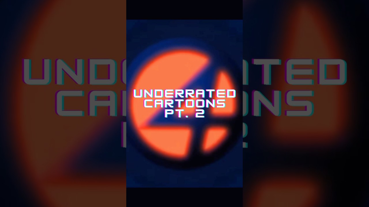 Underrated Cartoons Pt. 2