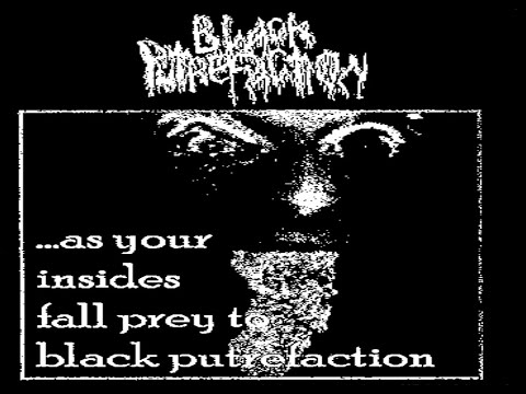 BLACK PUTREFACTION ...As Your Insides Fall Prey To Black Putrefaction