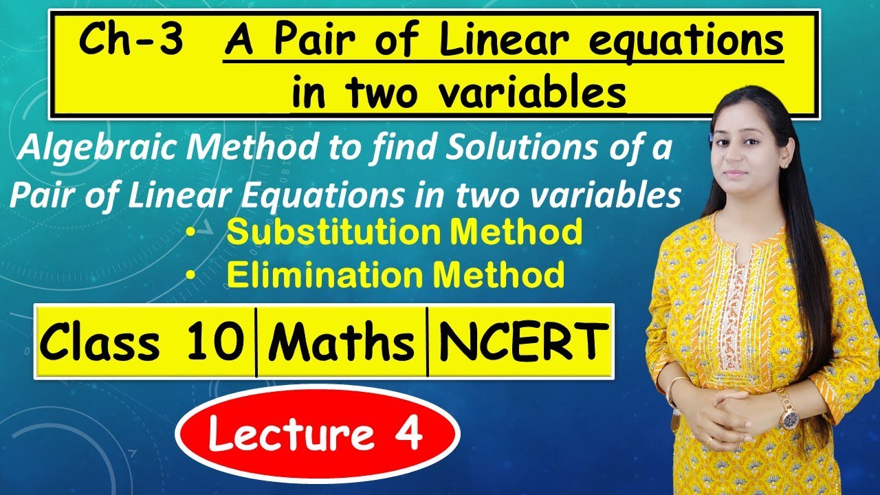 Algebraic Method to Solve Linear Equations | Ch 3 Class 10 Maths NCERT| Substitution & Elimination